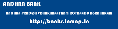 ANDHRA BANK  ANDHRA PRADESH VISHAKHAPATNAM KOTAPADU AGRAHARAM   banks information 